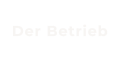 Der Betrieb